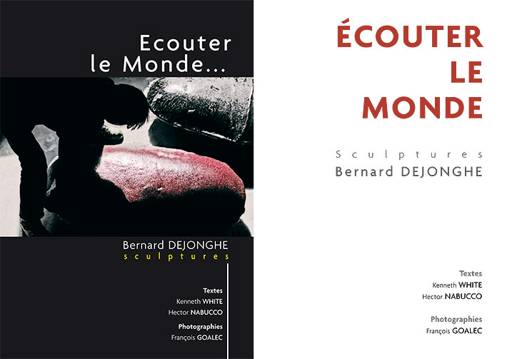 catalogue exposition ECOUTER LE MONDE sculptures de Bernard Dejonghe